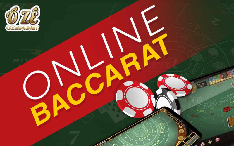 Baccarat Online - Cách chơi, chiến thuật và lợi ích khi chơi tại Oze