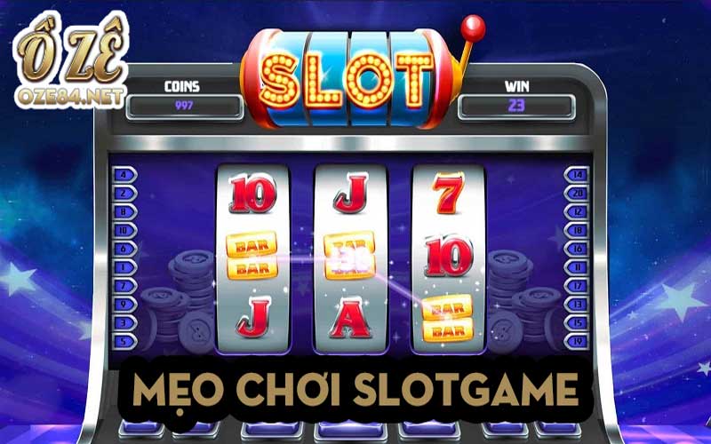Bật mí 6 mẹo chơi slotgame chuẩn nhất từ các chuyên gia cá cược