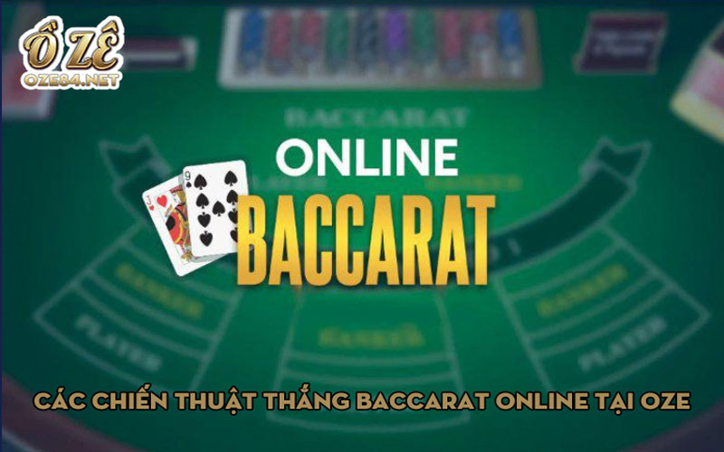 Các chiến thuật thắng Baccarat online tại Oze