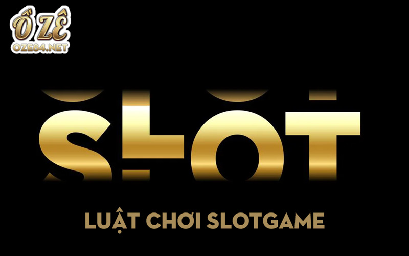 Tổng hợp những luật chơi Slotgame cho các bet thủ mới 2024